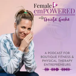 Female emPOWERED: Winning in Business & Life Podcast artwork