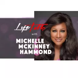 LifeTalk with Michelle McKinney Hammond Podcast artwork