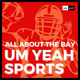 The Um Yeah Sports Podcast artwork