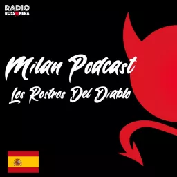 Milan Podcast - Los Rostros del Diablo artwork