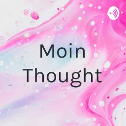 Moin Thought Podcast artwork
