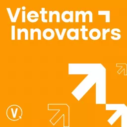 Vietnam Innovators (Tiếng Việt) Podcast artwork