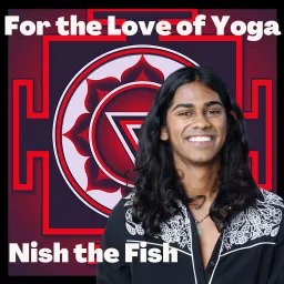 For the Love of Yoga with Nish the Fish Podcast artwork