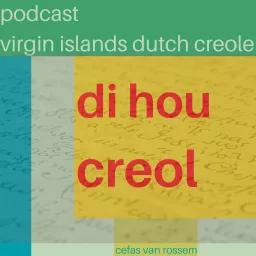 Di hou creol - Podcast over Virgin Islands Dutch Creole artwork