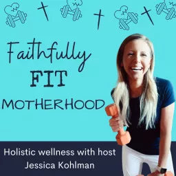 Faithfully Fit Motherhood Podcast artwork