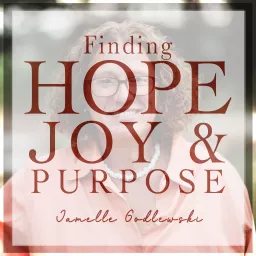 Finding Hope, Joy, and Purpose Podcast artwork