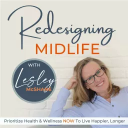 REDESIGNING MIDLIFE | Workout Motivation Over 50, Nutrition Facts, Health & Wellness, Fitness, Exercise Inspiration, Menopause Symptoms, Self-Care, Midlife Crisis Podcast artwork