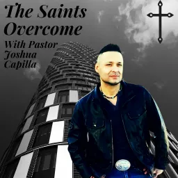 The Saints Overcome with Pastor Joshua Podcast artwork