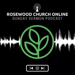 Rosewood Church Online Podcast artwork