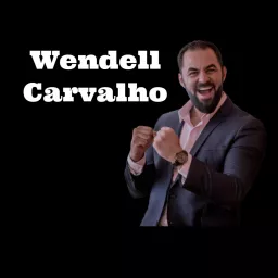 Wendell Carvalho Podcast artwork
