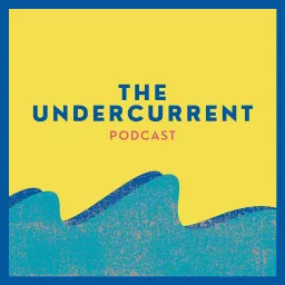 The Undercurrent Podcast artwork