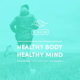Healthy Body Healthy Mind Podcast artwork