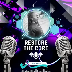 Restore the Core: Breaking free through Artistry™ Podcast artwork