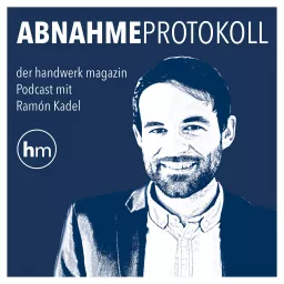 Abnahmeprotokoll – der Podcast von handwerk magazin artwork