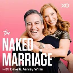 The Naked Marriage with Dave & Ashley Willis Podcast artwork