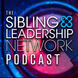The Sibling Leadership Network Podcast artwork