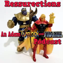 Resurrections- An Adam Warlock and Thanos Podcast artwork