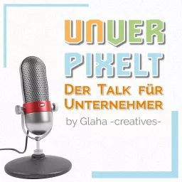 Unverpixelt - Der Talk für Unternehmer Podcast artwork