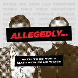 Allegedly with Theo Von & Matthew Cole Weiss Podcast artwork