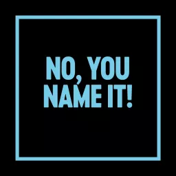 NO, You name it! Podcast artwork