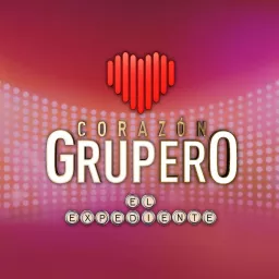 Corazón Grupero: El Expediente Podcast artwork