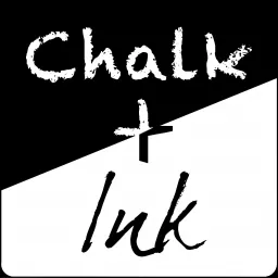 Chalk and Ink: The Podcast for Teachers Who Write and Writers Who Teach artwork