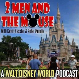2 Men and The Mouse: A Walt Disney World Podcast artwork
