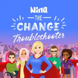 Nina Dar. The Change Troubleshooter Podcast artwork