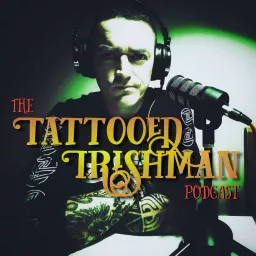 The Tattooed Irishman Podcast artwork
