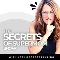 The Secrets of Supermom Show Podcast artwork