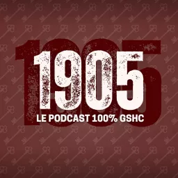 1905, le podcast 100% GSHC