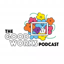 The Good Works Podcast artwork