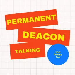 PERMANENT DEACON TALKING Podcast artwork