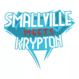 Smallville Meets Krypton Podcast artwork