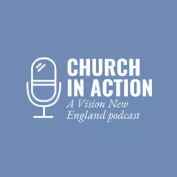 The Church in Action Podcast artwork