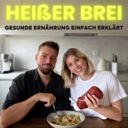 Heißer Brei – Gesunde Ernährung einfach erklärt Podcast artwork