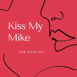 Kiss My Mike Podcast artwork
