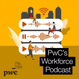 PwC’s Workforce podcast artwork