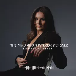 THE MIND OF AN INTERIOR DESIGNER Podcast artwork
