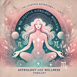 Lifestyle Astrology and Wellness Podcast