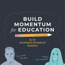 Build Momentum for Education - K-12 Superintendent Series Podcast artwork