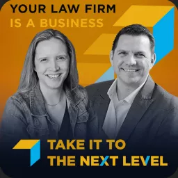 Your Law Firm is a Business. Take it to the Next Level Podcast artwork