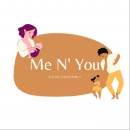 Me N’ You - Vivre Ensemble Podcast artwork