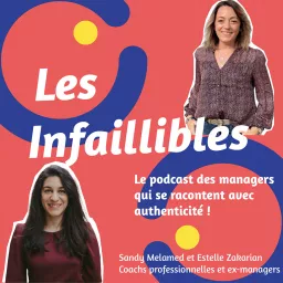Les Infaillibles - le podcast des managers qui se racontent avec authenticité - pour un management qui allie performance et bienveillance artwork