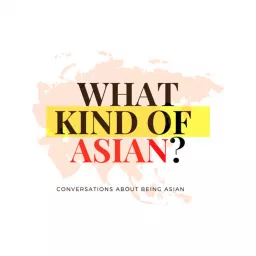 What Kind of Asian Are You? Podcast artwork