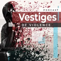 Vestiges Of Violence Podcast artwork