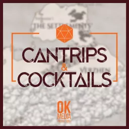 Cantrips & Cocktails: An Original D&D Campaign Podcast artwork