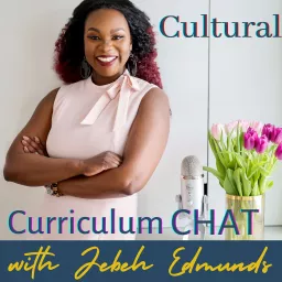Cultural Curriculum Chat with Jebeh Edmunds Podcast artwork