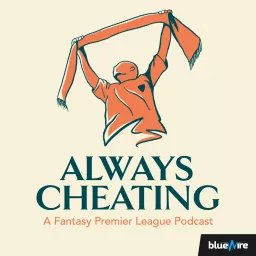 Always Cheating: A Fantasy Premier League Podcast (FPL) artwork