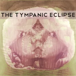 The Tympanic Eclipse (www.tympaniceclipse.org) Podcast artwork